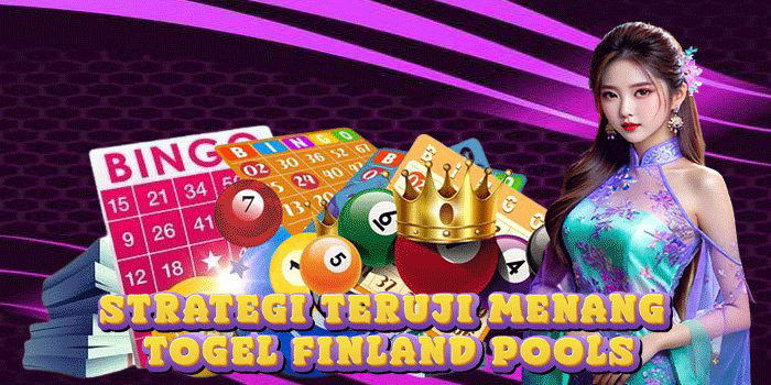 Strategi Teruji Menang Togel Finland Pools