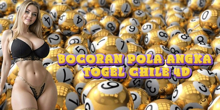 Bocoran Pola Angka Togel Chile 4D