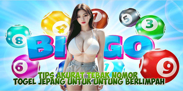 Tips Akurat Tebak Nomor Togel Jepang Untuk Untung Berlimpah