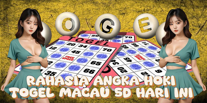 Rahasia Angka Hoki Togel Macau 5D Hari Ini