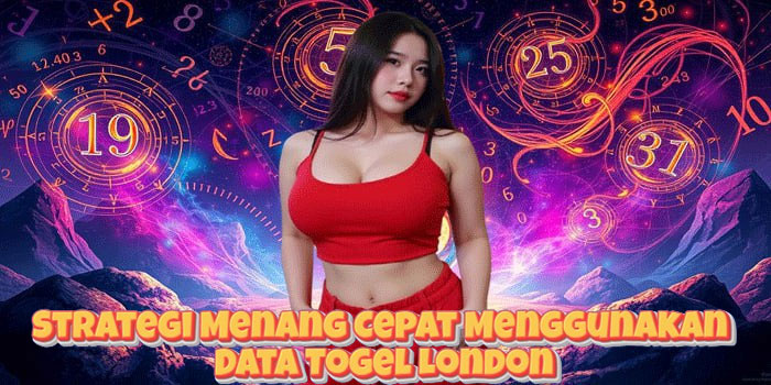 Strategi Menang Cepat Menggunakan Data Togel London