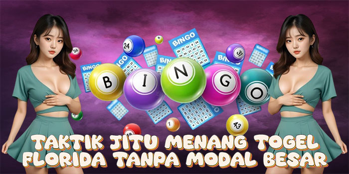 Taktik Jitu Menang Togel Florida Tanpa Modal Besar